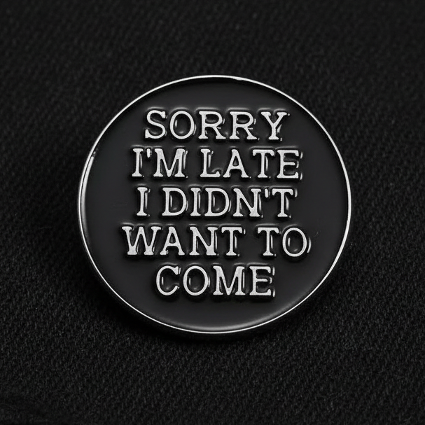⏰🙄 Sorry I'm Late Pin