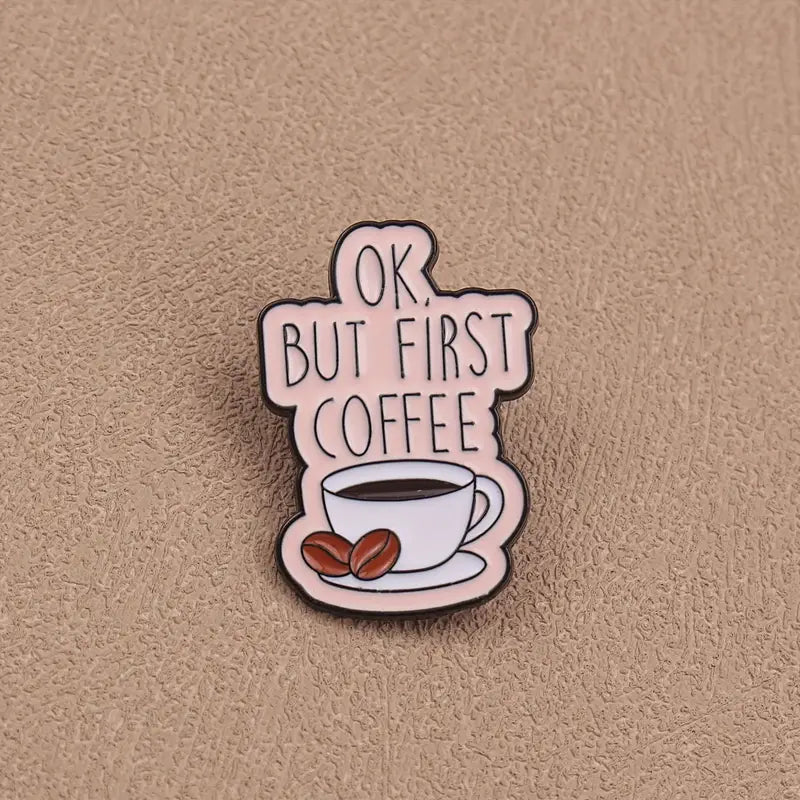 βπ΄ OK, But First Coffee Pin