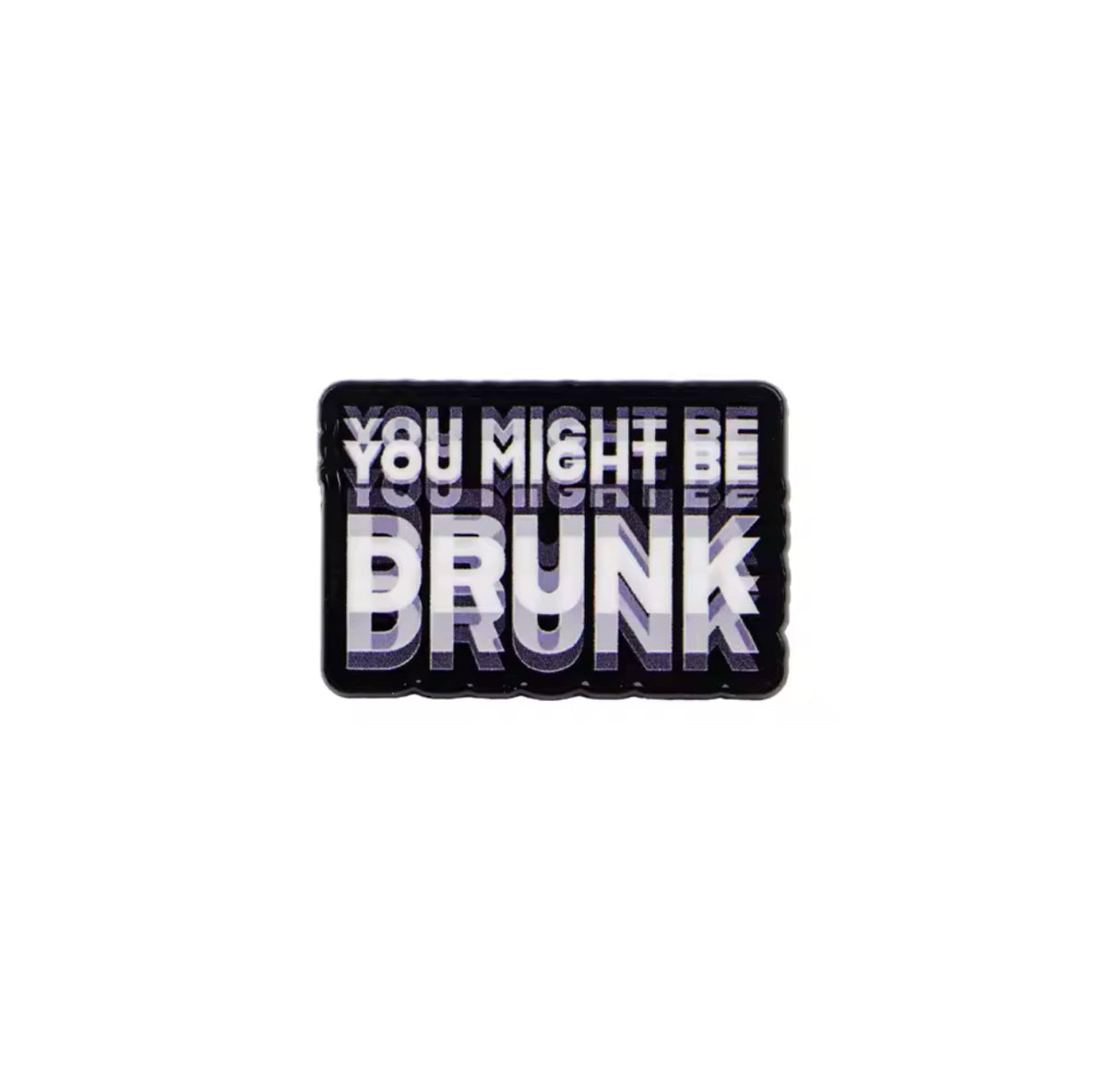 You Might Be Drunk