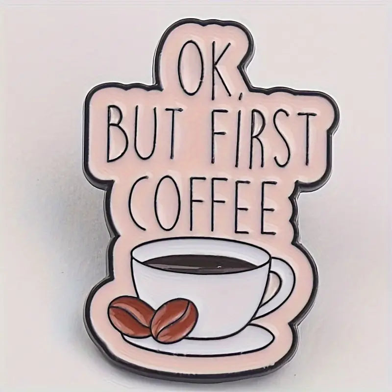 βπ΄ OK, But First Coffee Pin