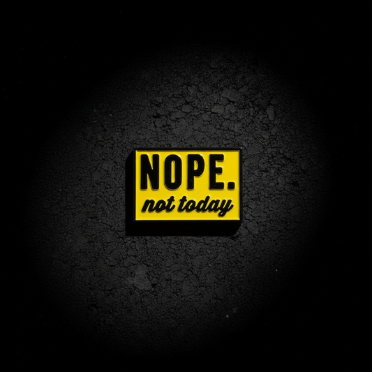🚫😴 NOPE. Not Today Pin