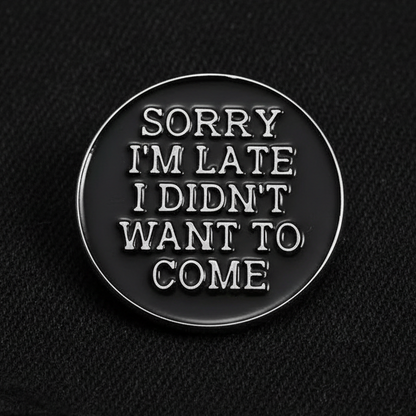 ⏰🙄 Sorry I'm Late Pin
