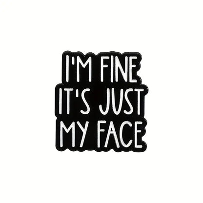 😐🖤 I'm Fine It's Just My Face Pin