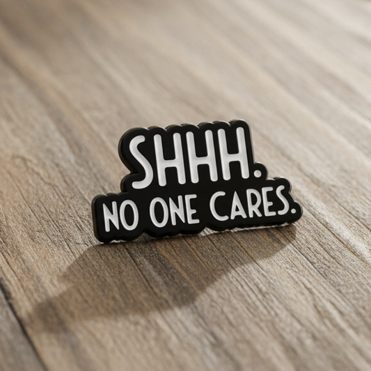 🙊 Shhh. No One Cares.