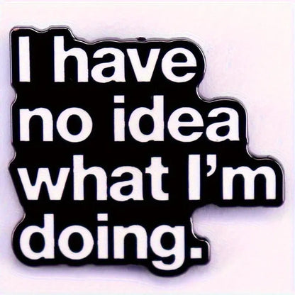 🤷‍♀️🌀 I Have No Idea What I'm Doing Pin