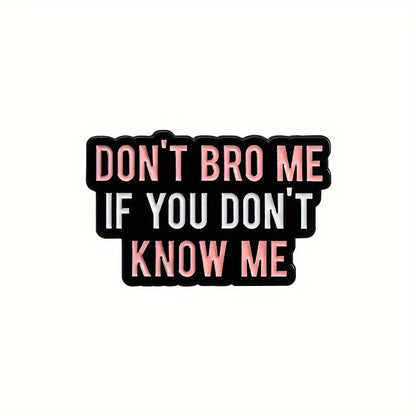 🖤✋ Don’t Bro Me If You Don’t Know Me Pin