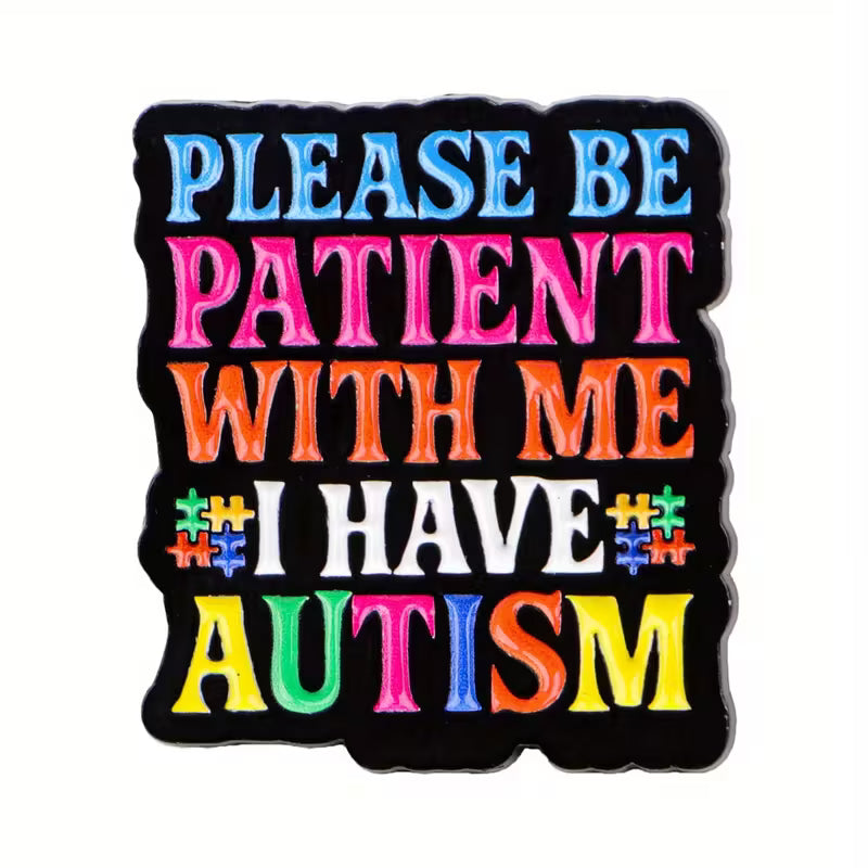 Please Be Patient With Me, I Have Autism pin
