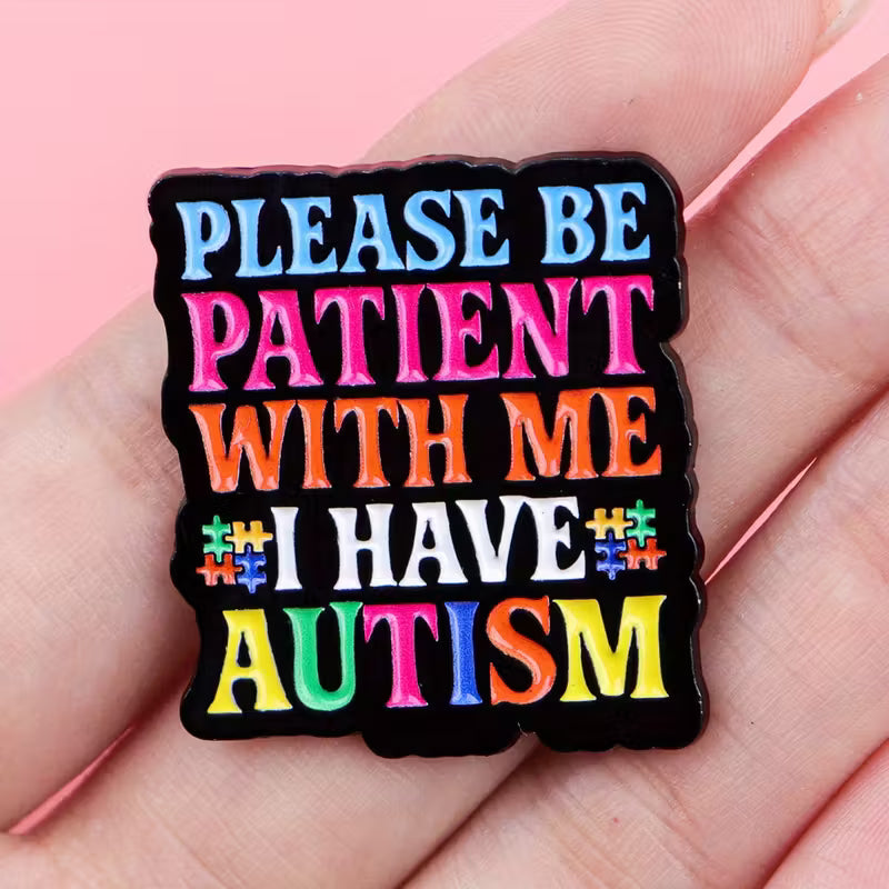 Please Be Patient With Me, I Have Autism pin