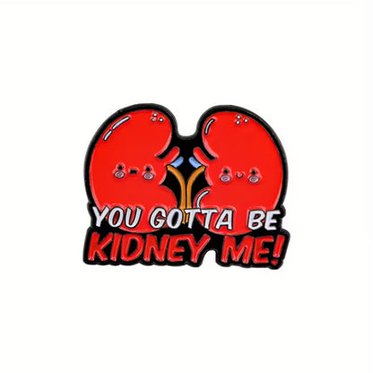 You Gotta Be Kidney Me!