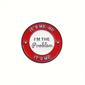 It's Me, I'm the Problem!