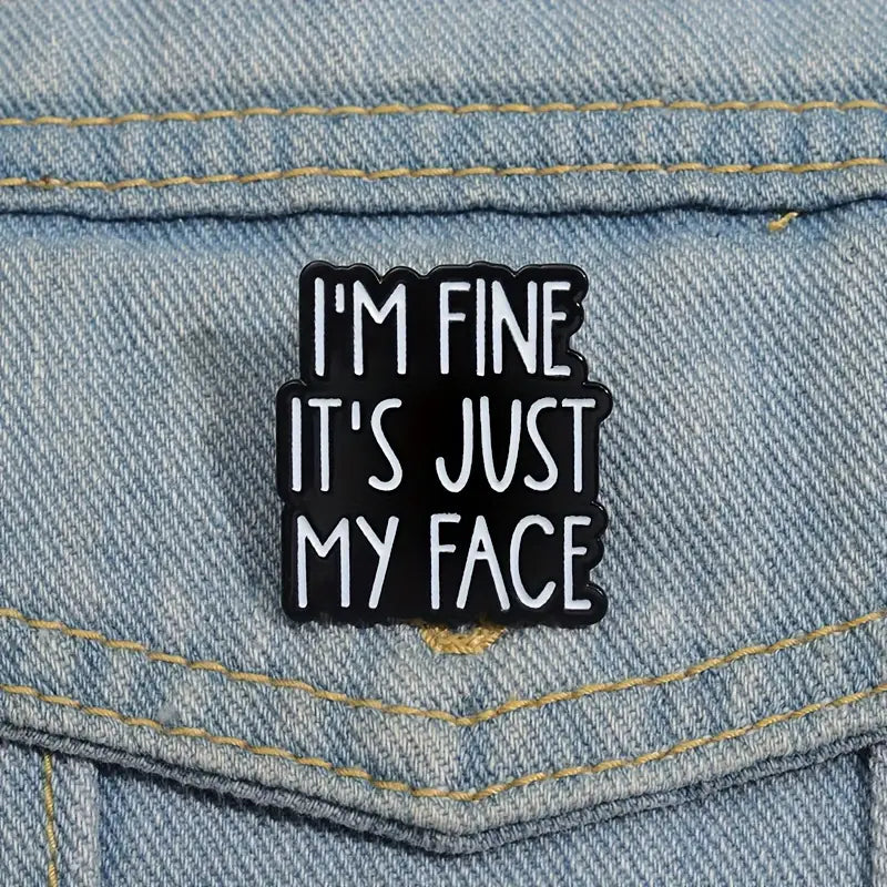 😐🖤 I'm Fine It's Just My Face Pin