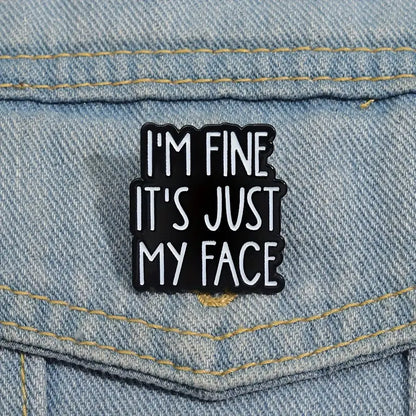 😐🖤 I'm Fine It's Just My Face Pin