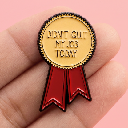 Didn't Quit My Job Today