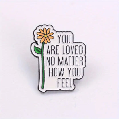 🌼💬 You Are Loved No Matter How You Feel Pin