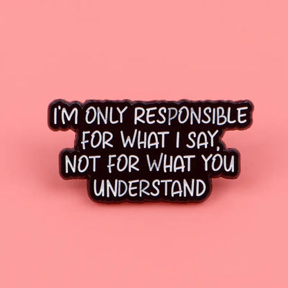 🗣️🧠 I'm Only Responsible For What I Say Pin