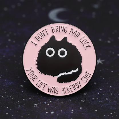 I Don’t Bring Bad Luck, Your Life Was Alrerdy Shit