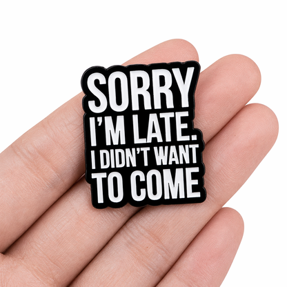 ⏰🙄 Sorry I'm Late I Didn't Want To Come