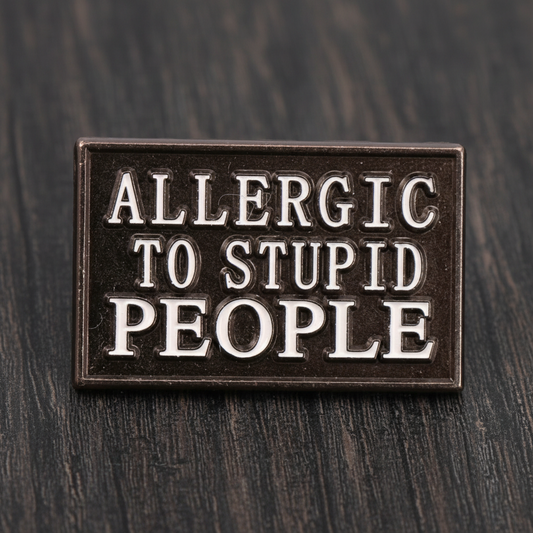 Allergic To Stupid People