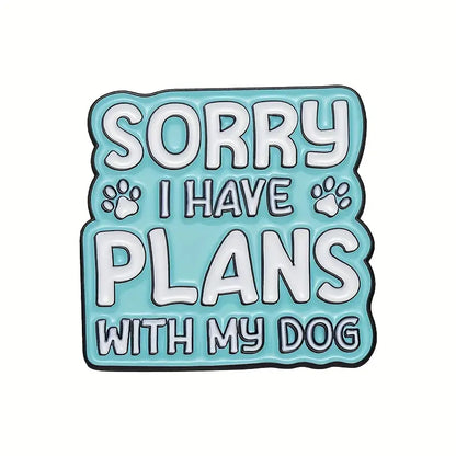 🐾 Sorry I Have Plans With My Dog Pin