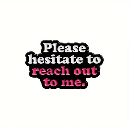 🙃📵 Please Hesitate to Reach Out to Me Pin