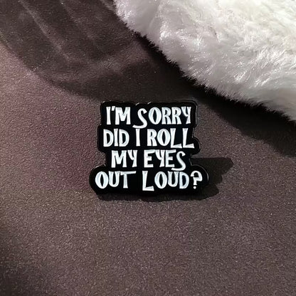 👀 I'm Sorry Did I Roll My Eyes Out Loud?