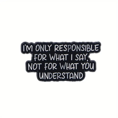 🗣️🧠 I'm Only Responsible For What I Say Pin