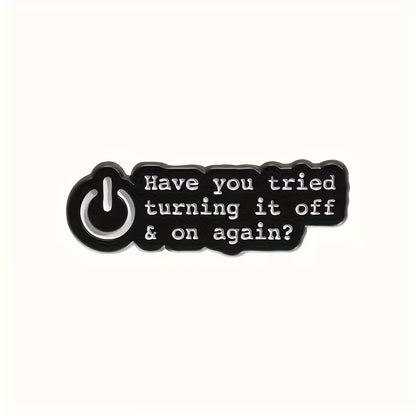 💡 Have You Tried Turning It Off & On Again?