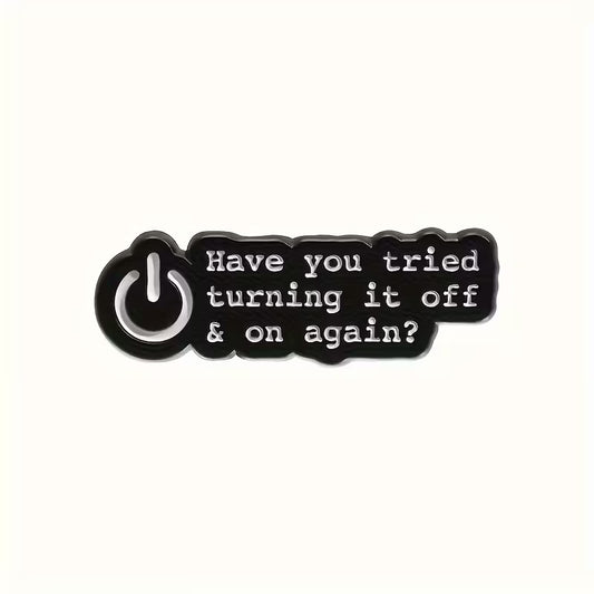 💡 Have You Tried Turning It Off & On Again?