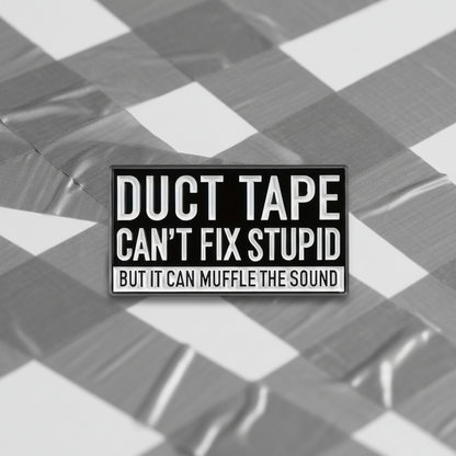🔧😎 Duct Tape Can’t Fix Stupid Pin