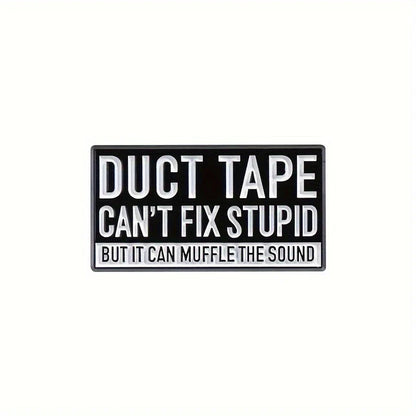 🔧😎 Duct Tape Can’t Fix Stupid Pin
