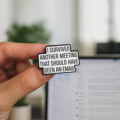 📧🙄 Survived Another Meeting Pin